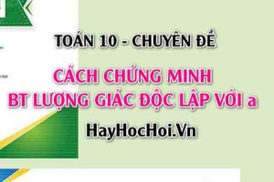 Chứng minh biểu thức lượng giác không phụ thuộc vào biến - Toán 10 chuyên đề